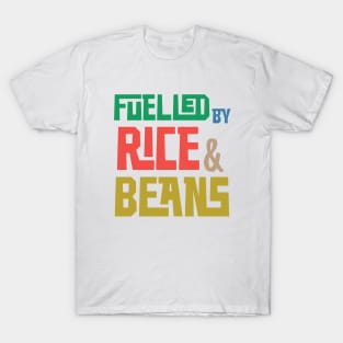 Fuelled by Rice and Beans (Colored) T-Shirt